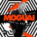 Moguai feat. Tom Cane - You'll See Me