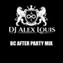DJ Alex Louis - BC After Party Mix ()