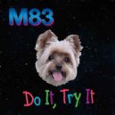 M83 - Do It, Try It