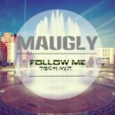 Maugly - Follow Me (TechMix 2016) (( TechMix 2016))