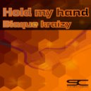 Blaque Kraizy - Hold My Hand (Original Mix)