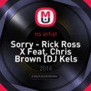 Rick Ross X Feat. Chris Brown - Sorry [DJ Kels Mix] ()