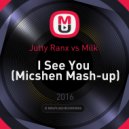 Jutty Ranx vs Milk - I See You (Micshen Mash-up)