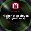 Milosh Xp - Higher than clouds (Original mix)