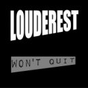 Louderest - Won\'t Quit (Original Mix)