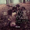 Clark Cables & Danica B - Don\'t Just Stare (feat. Danica B) (Original Mix)