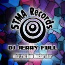 DJ Jerry Full - Abstraction Declarator (Original Mix)