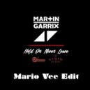 Avicii - Hold On Never Leave Ft. Martin Garrix (Mario Vee Club Edit)