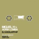 Miguel H & Adria Lomba & Joseph Gaex - El Kawalapiti (Remix)