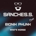 Bionik Phunk - White Horse (Sanches.S. RMX)