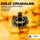 Lolo Cruzalez - Voces De Ultratumbas (Original Mix)