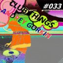 DJ Andrey Gorkin - Club Things #033 ()