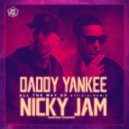 Daddy Yankee & Nicky Jam - All The Way Up