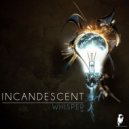 Incandescent - Whisper (Original Mix)