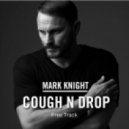 Mark Knight - Cough N Drop