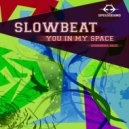 SlowBeat - You In My Space