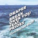 Draper feat. Prides - Break Over You