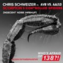 Chris Schweizer vs. Armin van Buuren vs. Aalto - Scorpion 5 Controlled Spiders (Indecent Noise Mashup)