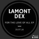 Lamont Dex - For The Love Of All