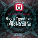 DJ ElSergo - Get it Together, let\'s Dance (PROMO 2016)