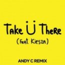 Jack Ü feat. Kiesza - Take Ü There (Andy C Remix)