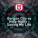 Gorgon City vs Holy Molly - Saving My Life (Dj Sensey, Dj Check Visler Mash Up) (Mash Up)