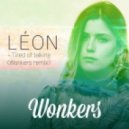 Leon - Tired Of Talking (Wonkers Remix)