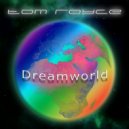 Tom Royce - Dreamworld (Full Melo Mix)