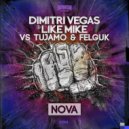 Dimitri Vegas & Like MIke vs. Tujamo & Felguk - Nova (SzK Re-Work)