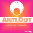 Anti.Dot - Are You Ready (Original Mix)