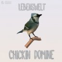 Chickin Domine - Lebenswelt