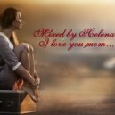 Mixed by Helena - I love you,Mom... ()