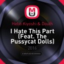 Helio Kiyoshi & Douth - I Hate This Part (Feat. The Pussycat Dolls)