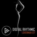 Digital Rhythmic - Loverman_127 (KissFM 2.0 Radio Show)