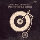 Marika Rossa & Alberto Ruiz - Back To The Old School ( V2 ) (Original Stick)