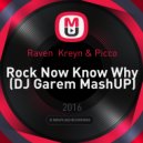 Raven Kreyn & Picco - Rock Now Know Why (DJ Garem Mash Up)