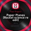 Paul Rogers - Paper Planes (Rocket science re edit)