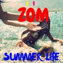 Zom - Summer Life (Original Mix)