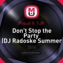 Pitbull ft. TJR - Don't Stop the Party