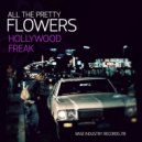 All The Pretty Flowers - Hollywood Freak (Dub Mix)