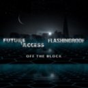 Future Access & Flashingroof - Off The Block (Original Mix)
