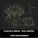 D-Wayne & Merzo - Opal Ignition (Raff Moon Mashup)