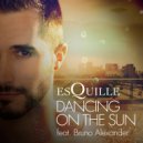 ESQUILLE & Bruno Alexander - Dancing On The Sun (feat. Bruno Alexander) (Club)