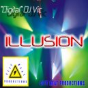 "Digital" DJ Vic - ILLUSION (Original Mix)