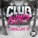 Club Killers - Cancun X (Original Mix)