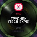 MAD - ГРУСНЯК