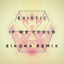 Existic - If We Could