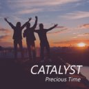 CATALYST - Precious Time