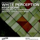 White Perception - Keep Going (Balex F & Joseph Sosa Remix) (Balex F & Joseph Sosa Remix)