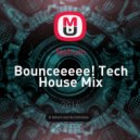 Nahum - Bounceeeee! Tech House Mix ()